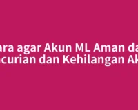 Cara agar Akun ML Aman dari Pencurian dan Kehilangan Akses