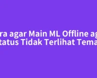 Cara agar Main ML Offline agar Status Tidak Terlihat Teman