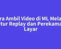 Cara Ambil Video di ML Melalui Fitur Replay dan Perekaman Layar