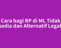 Cara bagi BP di ML Tidak Tersedia dan Alternatif Legalnya