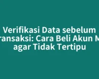 Verifikasi Data sebelum Transaksi: Cara Beli Akun ML agar Tidak Tertipu