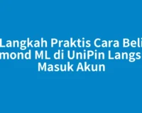 Langkah Praktis Cara Beli Diamond ML di UniPin Langsung Masuk Akun