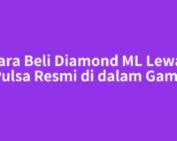 Cara Beli Diamond ML Lewat Pulsa Resmi di dalam Game