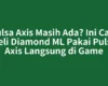 Pulsa Axis Masih Ada? Ini Cara Beli Diamond ML Pakai Pulsa Axis Langsung di Game