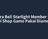 Cara Beli Starlight Member ML dari Shop Game Pakai Diamond