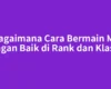 Bagaimana Cara Bermain ML dengan Baik di Rank dan Klasik?