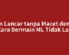 Main Lancar tanpa Macet dengan Cara Bermain ML Tidak Lag