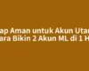 Tetap Aman untuk Akun Utama: Cara Bikin 2 Akun ML di 1 HP