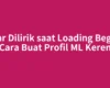 Biar Dilirik saat Loading Begini Cara Buat Profil ML Keren