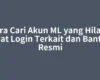 Cara Cari Akun ML yang Hilang Lewat Login Terkait dan Bantuan Resmi