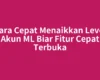 Cara Cepat Menaikkan Level Akun ML Biar Fitur Cepat Terbuka