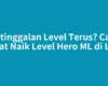 Ketinggalan Level Terus? Cara Cepat Naik Level Hero ML di Lane