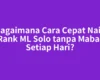 Bagaimana Cara Cepat Naik Rank ML Solo tanpa Mabar Setiap Hari?