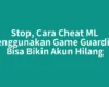 Stop, Cara Cheat ML Menggunakan Game Guardian Bisa Bikin Akun Hilang