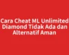 Cara Cheat ML Unlimited Diamond Tidak Ada dan Alternatif Aman
