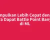 Kumpulkan Lebih Cepat dengan Cara Dapat Battle Point Banyak di ML